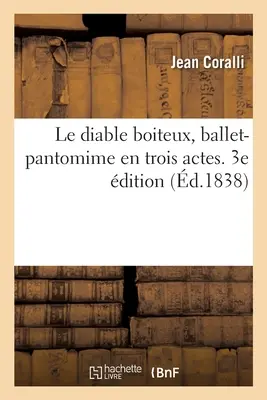 Le Diable Boiteux, balletto-pantomima in tre atti. 3e dition - Le Diable Boiteux, Ballet-Pantomime En Trois Actes. 3e dition