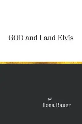 Dio, io ed Elvis - God and I and Elvis