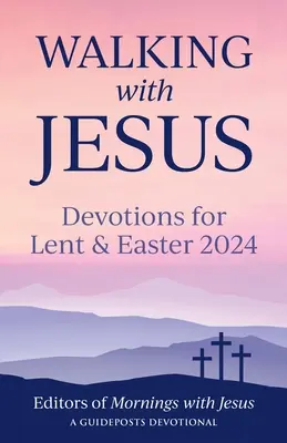 Camminare con Gesù: Devozioni per la Quaresima e la Pasqua 2024 - Walking with Jesus: Devotions for Lent & Easter 2024