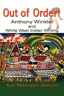 Fuori servizio! Anthony Winkler e la scrittura delle Indie occidentali bianche - Out of Order!: Anthony Winkler and White West Indian Writing