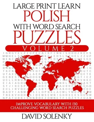 Imparare il polacco con la ricerca di parole volume 2: imparare il vocabolario della lingua polacca con 130 impegnativi rompicapi bilingue per tutti - Large Print Learn Polish with Word Search Puzzles Volume 2: Learn Polish Language Vocabulary with 130 Challenging Bilingual Word Find Puzzles for All