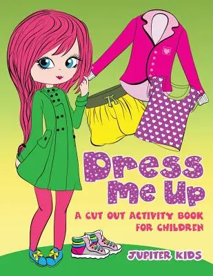 Vestimi (un libro di attività di ritagli per bambini) - Dress Me Up (A Cutout Activity Book for Children)