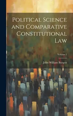 Scienza politica e diritto costituzionale comparato; Volume 1 - Political Science and Comparative Constitutional Law; Volume 1