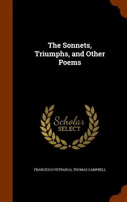 I sonetti, i trionfi e altre poesie - The Sonnets, Triumphs, and Other Poems