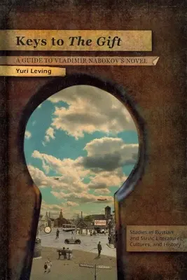 Le chiavi del dono: Guida al romanzo di Vladimir Nabokov - Keys to the Gift: A Guide to Vladimir Nabokov's Novel