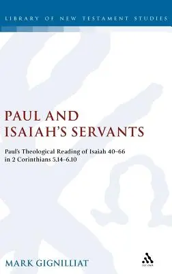 Paolo e i servi di Isaia: La lettura teologica di Paolo di Isaia 40-66 in 2 Corinzi 5:14-6:10 - Paul and Isaiah's Servants: Paul's Theological Reading of Isaiah 40-66 in 2 Corinthians 5:14-6:10