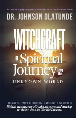 stregoneria: un viaggio spirituale nell'ignoto: svelare il potere della stregoneria e come superarla - witchcraft: a spiritual journey into the unkown: exposing the power of witchcraft and how to overcome it