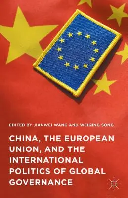 La Cina, l'Unione Europea e la politica internazionale della governance globale - China, the European Union, and the International Politics of Global Governance