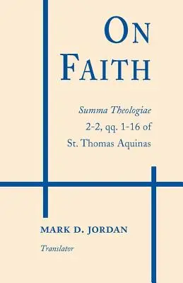 Sulla fede: Summa Theologiae 2-2, qq. 1-16 di San Tommaso d'Aquino - On Faith: Summa Theologiae 2-2, qq. 1-16 of St. Thomas Aquinas