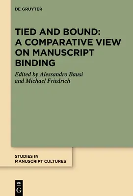 Legati e rilegati: Uno sguardo comparativo sulla rilegatura dei manoscritti - Tied and Bound: A Comparative View on Manuscript Binding