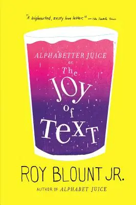 Succo di alfabetiere: o, la gioia del testo - Alphabetter Juice: or, The Joy of Text