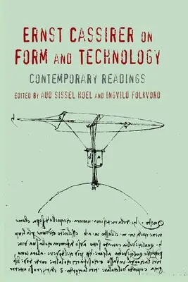 Ernst Cassirer su forma e tecnologia: Letture contemporanee - Ernst Cassirer on Form and Technology: Contemporary Readings