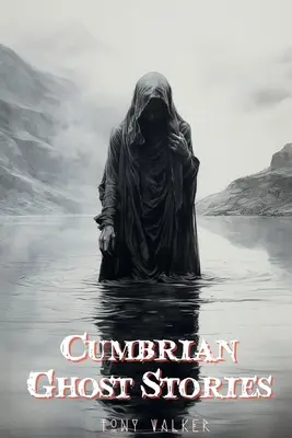 Storie di fantasmi della Cumbria - Cumbrian Ghost Stories
