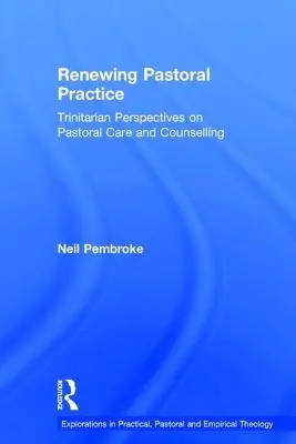 Rinnovare la pratica pastorale: Prospettive trinitarie sulla cura e la consulenza pastorale - Renewing Pastoral Practice: Trinitarian Perspectives on Pastoral Care and Counselling