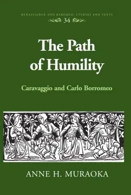 Il cammino dell'umiltà: Caravaggio e Carlo Borromeo - The Path of Humility: Caravaggio and Carlo Borromeo
