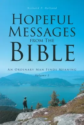 Messaggi di speranza dalla Bibbia: Volume 2: Un uomo ordinario trova un significato - Hopeful Messages from The Bible: Volume 2: An Ordinary Man Finds Meaning