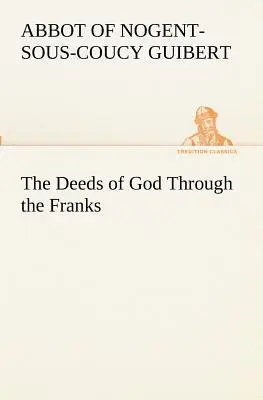 Le azioni di Dio attraverso i Franchi - The Deeds of God Through the Franks
