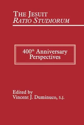 Ratio Studiorum dei gesuiti del 1599: prospettive per il 400° anniversario - Jesuit Ratio Studiorum of 1599: 400th Anniversary Perspectives