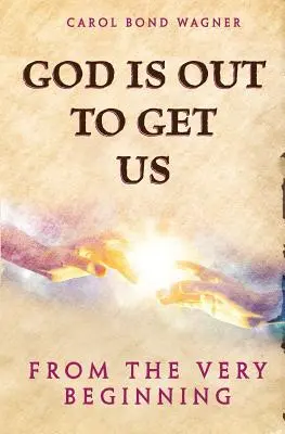 Dio ci vuole prendere: Fin dall'inizio - God Is Out to Get Us: From the Very Beginning