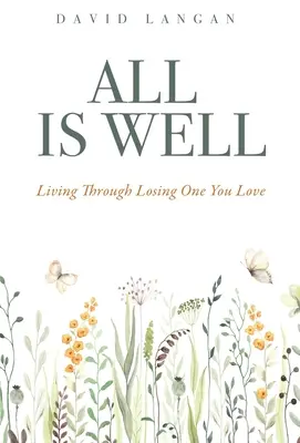 Tutto va bene: Vivere la perdita di una persona amata - All Is Well: Living Through Losing One You Love
