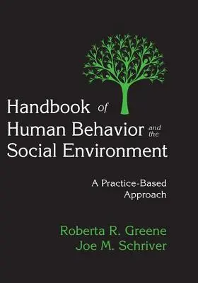 Manuale di comportamento umano e ambiente sociale: Un approccio basato sulla pratica - Handbook of Human Behavior and the Social Environment: A Practice-Based Approach