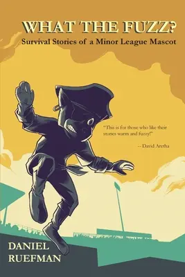 Cosa c'è di strano? Storie di sopravvivenza di una mascotte di una lega minore - What the Fuzz? Survival Stories of a Minor League Mascot