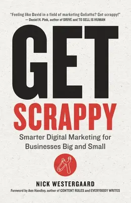 Get Scrappy: Marketing digitale intelligente per aziende grandi e piccole - Get Scrappy: Smarter Digital Marketing for Businesses Big and Small