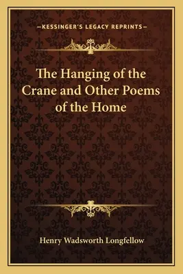 L'impiccagione della gru e altre poesie sulla casa - The Hanging of the Crane and Other Poems of the Home