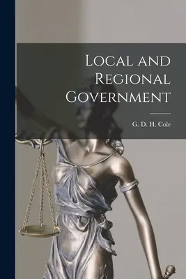 Governo locale e regionale (Cole G. D. H. (George Douglas Howard)) - Local and Regional Government (Cole G. D. H. (George Douglas Howard))