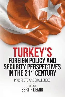 Politica estera e prospettive di sicurezza della Turchia nel XXI secolo: Prospettive e sfide - Turkey's Foreign Policy and Security Perspectives in the 21st Century: Prospects and Challenges