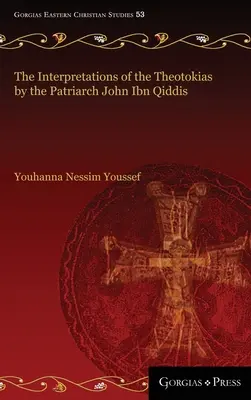 Le interpretazioni delle teotokie del patriarca Giovanni ibn Qiddis - The Interpretations of the Theotokias by the Patriarch John ibn Qiddis