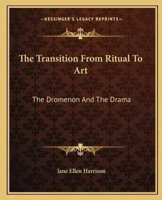 La transizione dal rituale all'arte: Il Dromenon e il dramma - The Transition From Ritual To Art: The Dromenon And The Drama