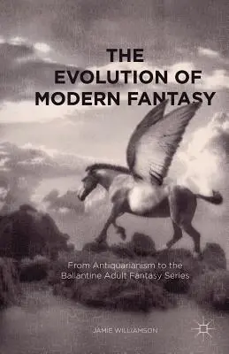 L'evoluzione della fantasia moderna: Dall'antiquariato alla serie fantasy per adulti di Ballantine - The Evolution of Modern Fantasy: From Antiquarianism to the Ballantine Adult Fantasy Series