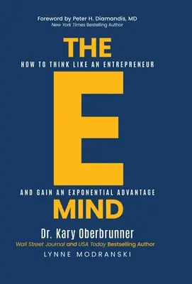 La mente elettronica: come pensare come un imprenditore e ottenere un vantaggio esponenziale - The E-Mind: How to Think Like an Entrepreneur and Gain an Exponential Advantage