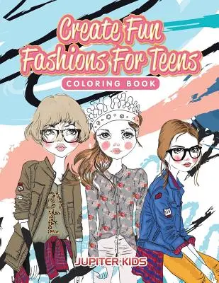 Libro da colorare Creare mode divertenti per adolescenti - Create Fun Fashions For Teens Coloring Book