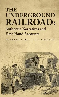 La ferrovia sotterranea: Narrazioni autentiche e resoconti di prima mano - The Underground Railroad: Authentic Narratives and First-Hand Accounts