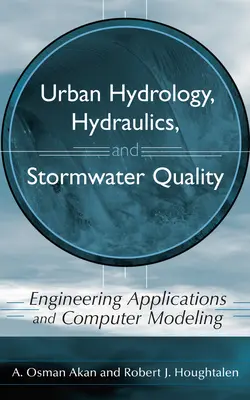 Idrologia urbana, idraulica e qualità delle acque meteoriche: Applicazioni ingegneristiche e modellazione al computer - Urban Hydrology, Hydraulics, and Stormwater Quality: Engineering Applications and Computer Modeling