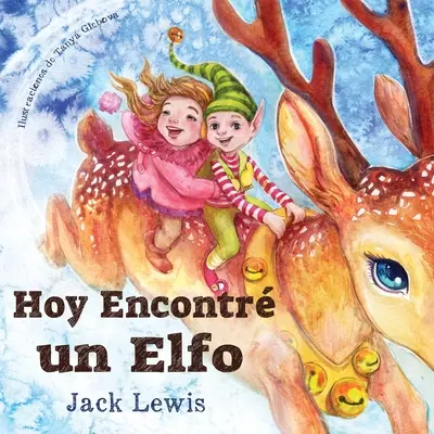 Hoy Encontr un Elfo: Una storia mitica di Natale sull'amore e il potere dell'immaginazione - Hoy Encontr un Elfo: Una mgica historia de Navidad sobre la amistad y el poder de la imaginacin