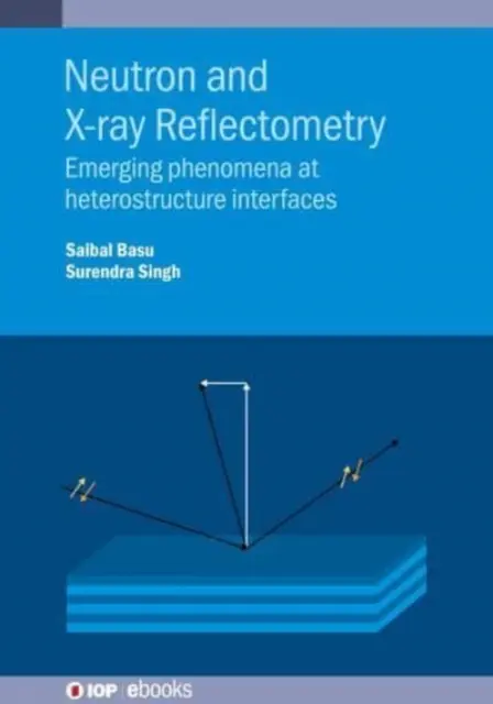 Riflettometria neutronica e a raggi X: Fenomeni emergenti nelle interfacce delle eterostrutture - Neutron and X-ray Reflectometry: Emerging phenomena at heterostructure interfaces