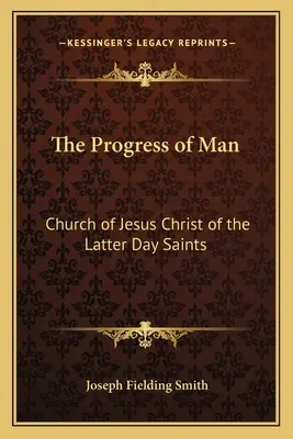 Il progresso dell'uomo: Chiesa di Gesù Cristo dei Santi degli Ultimi Giorni - The Progress of Man: Church of Jesus Christ of the Latter Day Saints