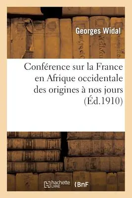 Conferenza sulla Francia in Africa Occidentale dalle origini ai giorni nostri - Confrence Sur La France En Afrique Occidentale Des Origines  Nos Jours