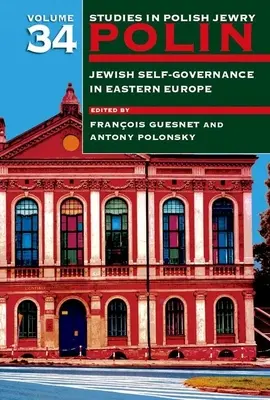 Polin: Studi sull'ebraismo polacco Volume 34: Autogoverno ebraico nell'Europa orientale - Polin: Studies in Polish Jewry Volume 34: Jewish Self-Government in Eastern Europe