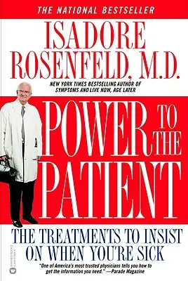 Il potere del paziente: I trattamenti su cui insistere quando si è malati - Power to the Patient: The Treatments to Insist on When You're Sick