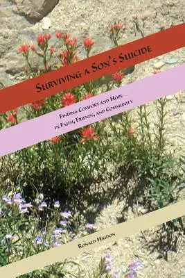 Sopravvivere al suicidio di un figlio: Trovare conforto e speranza nella fede, negli amici e nella comunità - Surviving a Son's Suicide: Finding Comfort and Hope in Faith, Friends, and Community