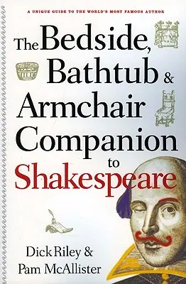 Compagno di letto, vasca da bagno e poltrona per Shakespeare - Bedside, Bathtub & Armchair Companion to Shakespeare