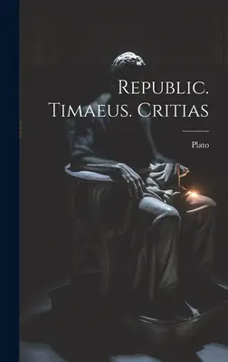 Repubblica. Timeo. Crizia - Republic. Timaeus. Critias