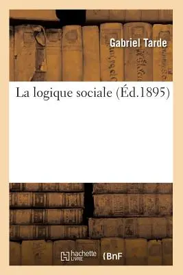 La Logica Sociale (d.1895) - La Logique Sociale (d.1895)