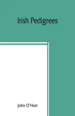 Pedigree irlandese; o, L'origine e il fusto della nazione irlandese - Irish pedigrees; or, The origin and stem of the Irish nation