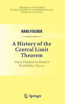 Storia del teorema del limite centrale: Dalla teoria della probabilità classica a quella moderna - A History of the Central Limit Theorem: From Classical to Modern Probability Theory