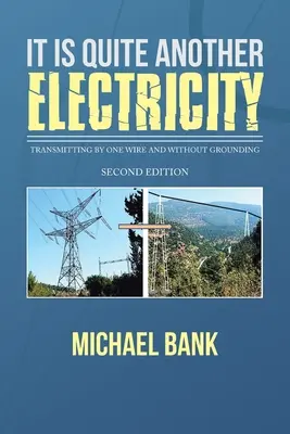 È proprio un'altra elettricità: Trasmettere con un solo filo e senza messa a terra - It Is Quite Another Electricity: Transmitting by One Wire and Without Grounding